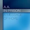 B-13 A.A. In Prison A Message of Hope (Formerly Inmate to Inmate, Soft Cover)